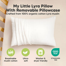 Load image into Gallery viewer, My Little Lyra Pillow With Removable Pillowcase, Crafted from 100% organic cotton Lyra muslin, Breathable muslin cotton, Ultra-soft, Washer & dryer friendly, OEKO TEX Standard 100