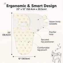 Load image into Gallery viewer, Ergonomic & Smart Design
23" x 12" (58.4cm x 30.5cm)
Upper body swaddle
Pacifier loop
Secured hip positioner
Comfortable leg pouch