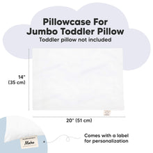 Load image into Gallery viewer, Pillowcase For Jumbo Toddler Pillow
Toddler pillow not included
14" (35 cm)
20" (51 cm)
Comes with a label for personalization
