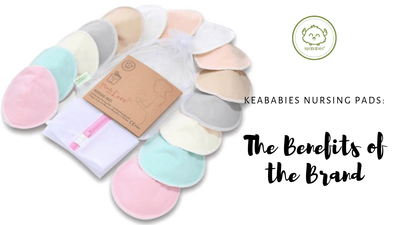 KeaBabies Nursing Pads: The Benefits of the Brand