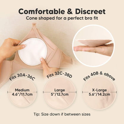 Comfortable & Discreet -Cone shaped for a perfect bra fit. 

Medium: Fits 30A–36C, 4.6” / 11.7 cm
Large: Fits 32C–38D, 5” / 12.7 cm
X-Large: Fits 40B & above, 5.6” / 14.2 cm

Tip: Size down if between sizes 32178989891770