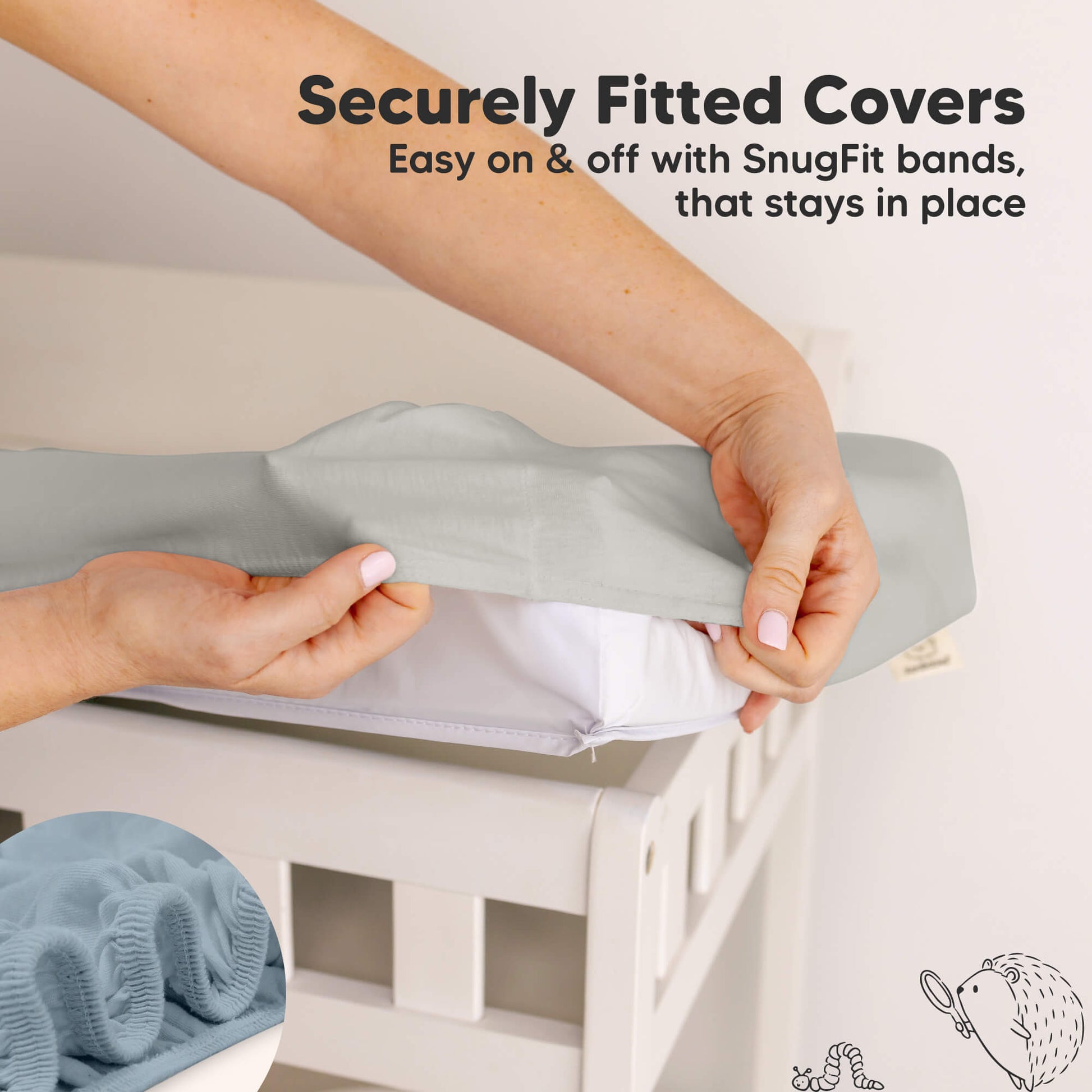 Securely fitted covers, easy on and off with SnugFit bands that stay in place. 28907528519866