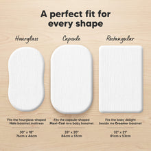 Load image into Gallery viewer, A perfect fit for every shape (Hourglass - Fits the hourglass-shaped Halo bassinet mattress 30" x 18") (Capsule - Fits the capsule-shaped Maxi-Cosi iora baby bassinet 33" x 20") and (Rectangular - Fits the baby delight beside me Dreamer bassinet 32" x 21")

