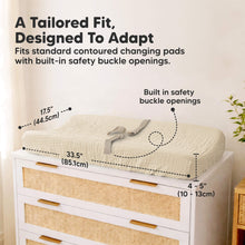 Load image into Gallery viewer,  A Tailored Fit, Designed To Adapt - Fits standard contoured changing pads with built-in safety buckle openings. (size at 33.5" x 17.5" and up to 4 - 5" depth with built in safety buckle openings)
