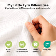 Load image into Gallery viewer, My Lyra Pillowcase 
Crafted from 100% organic cotton Lyra Muslin 
Ultrasoft
Breathable muslin cotton 
Gentle on skin 
OEKO TEX STANDARD 100
