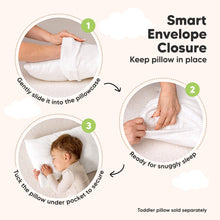 Load image into Gallery viewer, Smart Envelope Closure - Keep pillow in place 
1. Gently slide into the pillowcase 
2. Ready for snuggle sleep 
3. Tuck the pillow under  pocket to secure 
Toddler pillow sold separately
