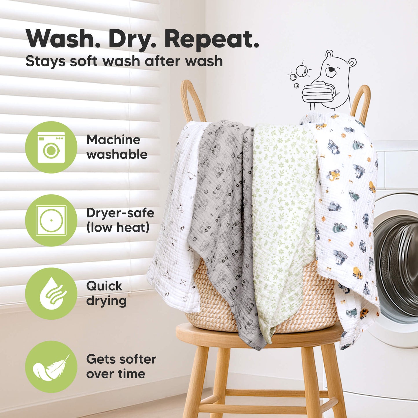 Wash. Dry. Repeat. - Stays soft wash after wash. Machine washable, Dryer-safe (low heat), Quick drying, Gets softer over time 32091663335610