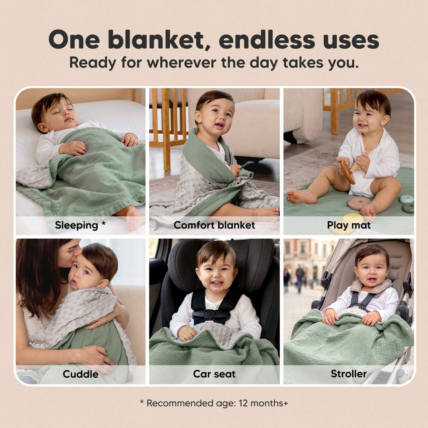 One blanket, endless uses - Ready for wherever the day takes you. (Sleeping, Comfort blanket, Play mat, Cuddle, Car seat, and Stroller) Recommended age: 12 months+ 33971640598714