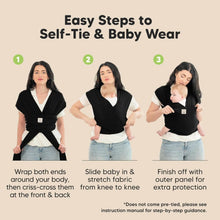 Load image into Gallery viewer, Easy Steps to Self-Tie &amp; Baby Wear
1. Wrap both ends around your body, then criss-cross them at the front &amp; back. 
2. Slide baby in &amp; stretch fabric from knee to knee
3.Finish off with outer panel for extra protection
*Does not come pre-tied, please see instruction manual for step-by-step guidance.

