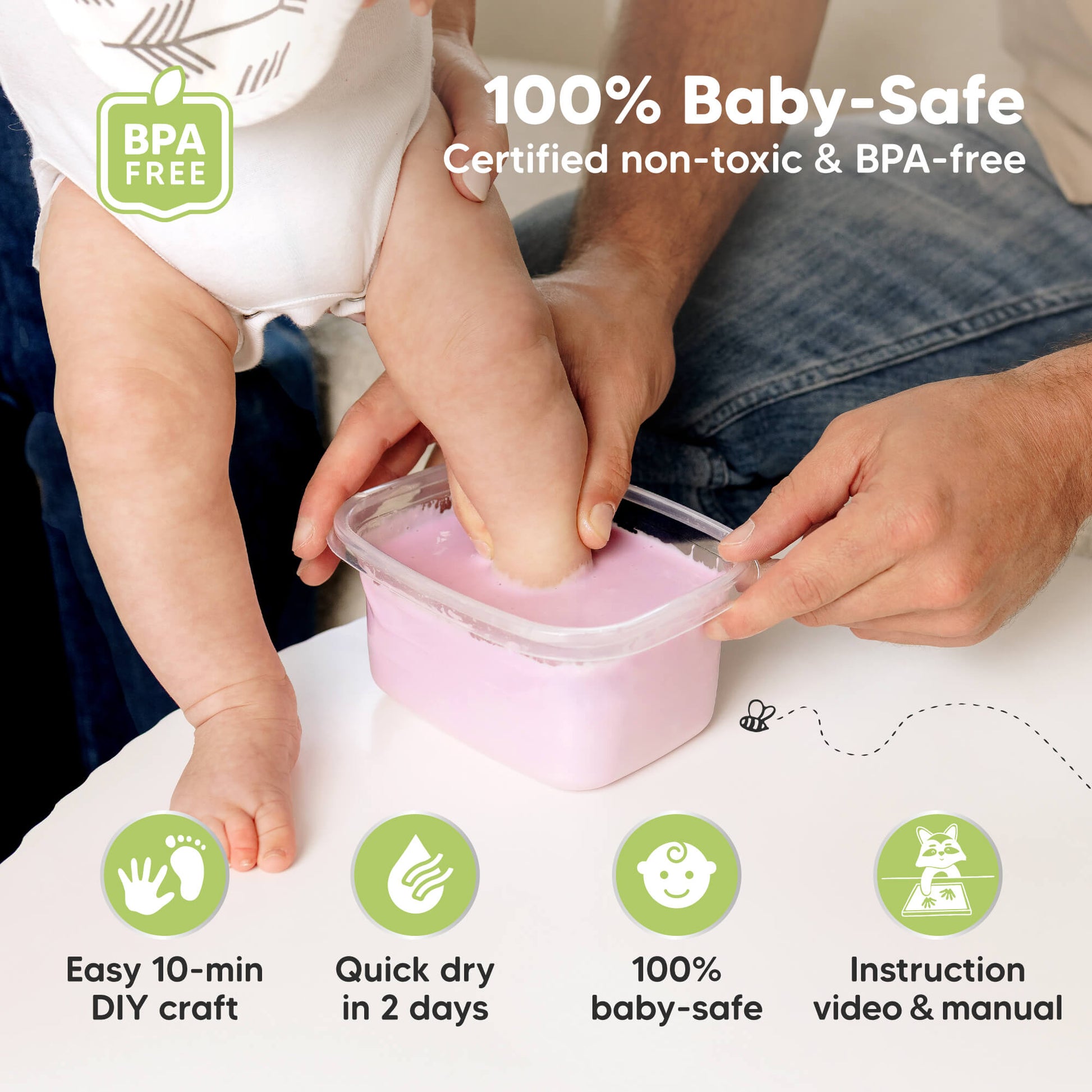 100% Baby-Safe, certified non-toxic & BPA-free.

Easy 10-min DIY craft, Quick dry in 2 days, 100% baby-safe, Instruction video & manual included.
 30078833230010